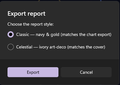 The Export report dialog — “Choose the report style” with Classic (navy & gold, matches the chart export) selected and Celestial (ivory art-deco, matches the cover) below it, Export and Cancel buttons underneath.